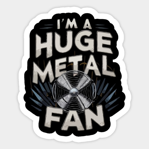 I'm A Huge Metal Fan. Funny Metal Sticker by Chrislkf